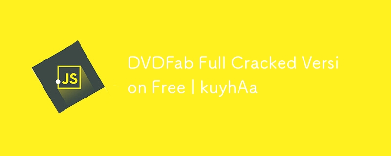 DVDFab Vollversion gecrackt kostenlos | kuyhAa