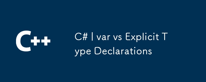 C# | var vs Perisytiharan Jenis Eksplisit