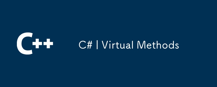 C# | Virtual Methods