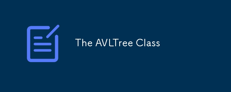 The AVLTree Class