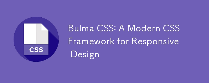 Bulma CSS: A Modern CSS Framework for Responsive Design