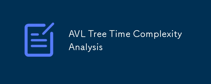 AVL Tree Time Complexity Analysis