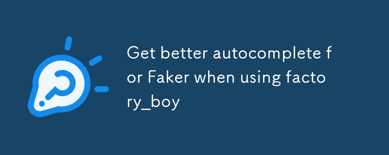 Get better autocomplete for Faker when using factory_boy