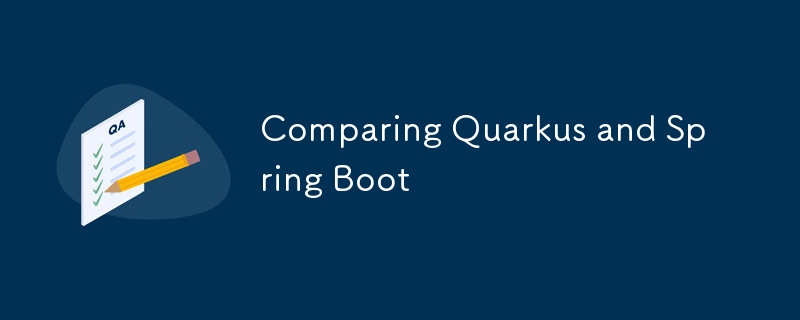 Comparaison de Quarkus et Spring Boot