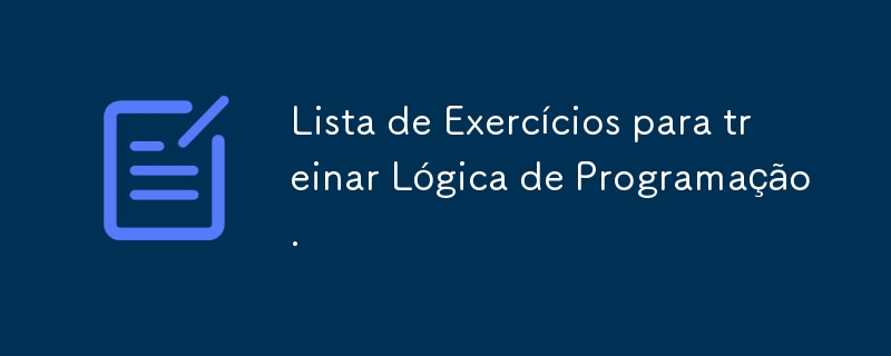 Liste d'exercices pour entraîner la logique de programmation.