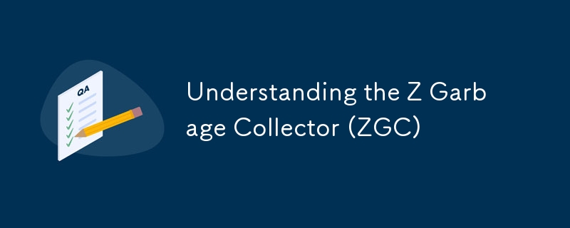 Understanding the Z Garbage Collector (ZGC)