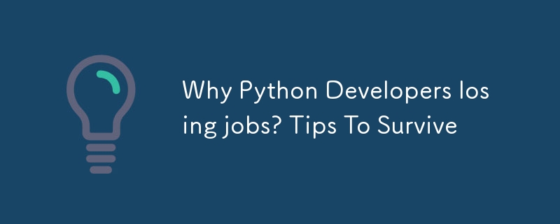 Why Python Developers losing jobs? Tips To Survive