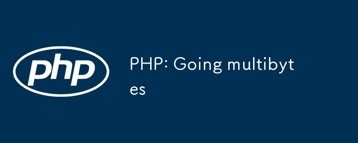 PHP: Going multibytes