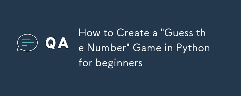 How to Create a \'Guess the Number\' Game in Python for beginners