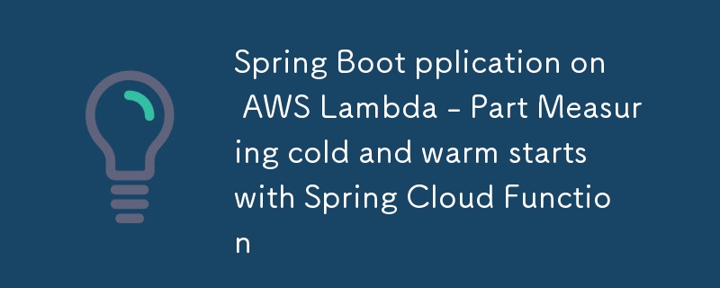 Aplikasi But Spring pada AWS Lambda - Bahagian Mengukur sejuk dan hangat bermula dengan Fungsi Awan Musim Bunga