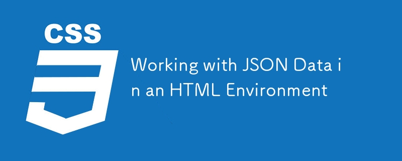 Travailler avec des données JSON dans un environnement HTML