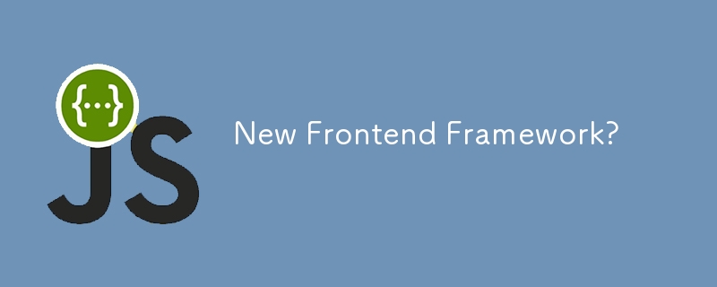 Nouveau framework front-end ?