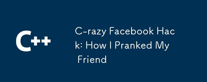 C-razy Hack Facebook: Bagaimana Saya Menggoda Rakan Saya