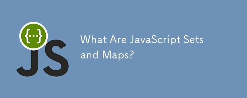 Was sind JavaScript-Sets und -Maps?