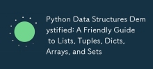 Python Data Structures Demystified: A Friendly Guide to Lists, Tuples, Dicts, Arrays, and Sets