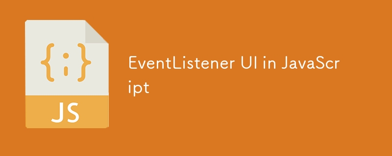 Interface utilisateur d'EventListener en JavaScript