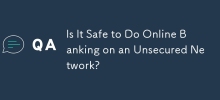 Is It Safe to Do Online Banking on an Unsecured Network?