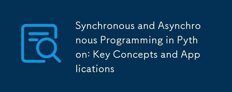 Programmation synchrone et asynchrone en Python : concepts clés et applications