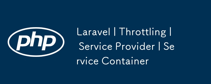 Laravel | Limitation | Fournisseur de services | Conteneur de services