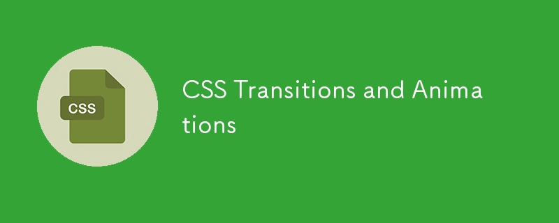 Transitions et animations CSS