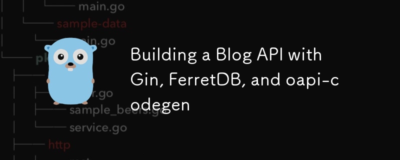 Créer une API de blog avec Gin, FerretDB et oapi-codegen