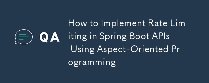 如何使用面向方面的编程在 Spring Boot API 中实现速率限制