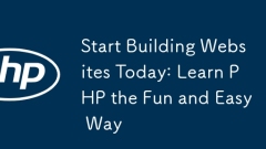 立即开始构建网站:以有趣且简单的方式学习 PHP
