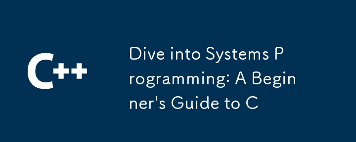 Dive into Systems Programming: A Beginner's Guide to C