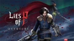 《匹诺曹的谎言：序曲》DLC正式发售！Steam国区129元