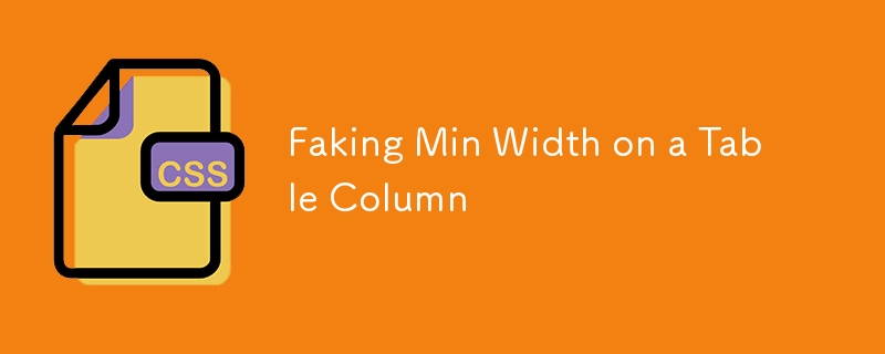 Faking Min Width on a Table Column