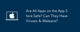 Are All Apps on the App Store Safe? Can They Have Viruses & Malware?