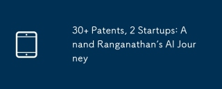 30张专利,2家初创公司:Anand Ranganathan的AI旅程