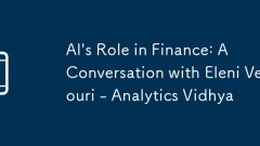 AI's Role in Finance: A Conversation with Eleni Verteouri - Analytics Vidhya
