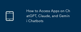 How to Access Apps on ChatGPT, Claude, and Gemini Chatbots