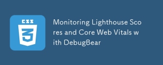 Surveillance des scores du phare et des vitaux du Web de base avec Debugbear