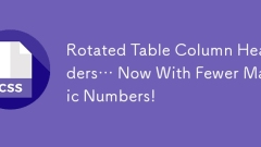 En-têtes de colonne de table tournée… maintenant avec moins de numéros magiques!