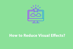 How to Reduce Visual Effects on Windows 10/11?