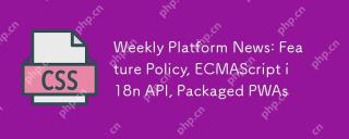 Berita Platform Mingguan: Dasar Ciri, API ECMAScript I18N, PWAS yang dibungkus