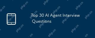 Top 30 AI Agent Interview Questions