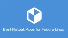 Fedora Linux 사용자를위한 6 가지 Flatpak 앱