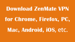 Téléchargez Zenmate VPN pour Chrome, Firefox, PC, Mac, Android, iOS - Minitool