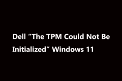 Fehler für Fehler „Die TPM konnte nicht initialisiert werden' in Windows 11 - Minitool