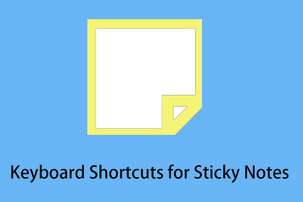 Useful Keyboard Shortcuts for Sticky Notes in Windows 10 - MiniTool