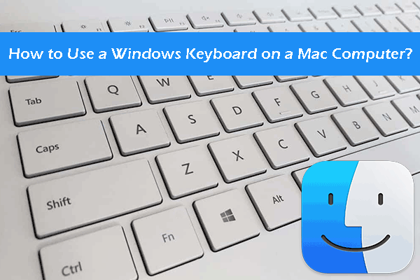 Bagaimana menggunakan papan kekunci Windows pada komputer Mac? - Minitool