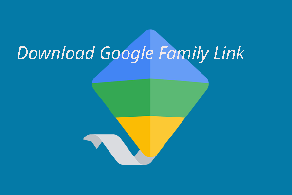 Wie lade ich die Google Family Link App für Mobile, Windows und Mac herunter? - Minitool