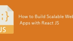 如何使用React JS構建可擴展的Web應用程序
