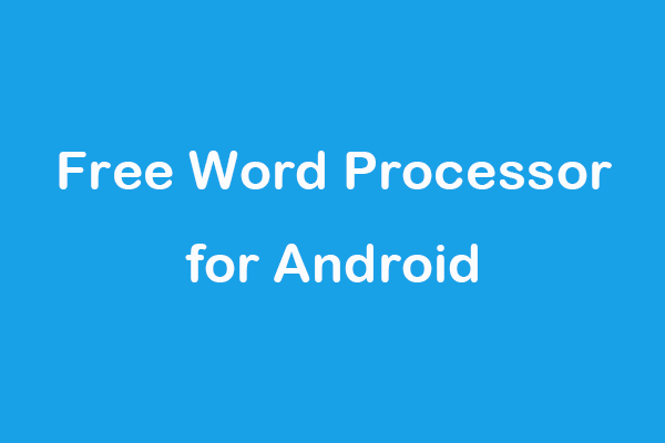 Android手機和平板電腦的10個免費文字處理器 - Minitool