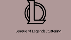 Top 7 Ways to Fix League of Legends Stuttering
