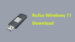 Rufus Windows 11 Download to Create Bootable USB, Learn Steps