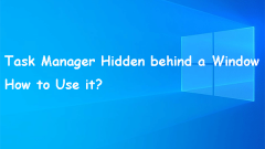 Task Manager Hidden Behind a Frozen Window! How to Use It?